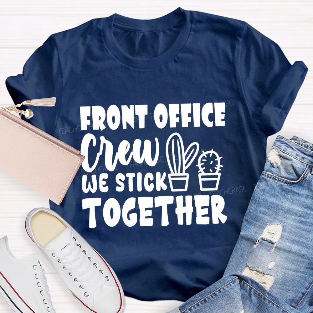 front office crew we stick together T-shirt