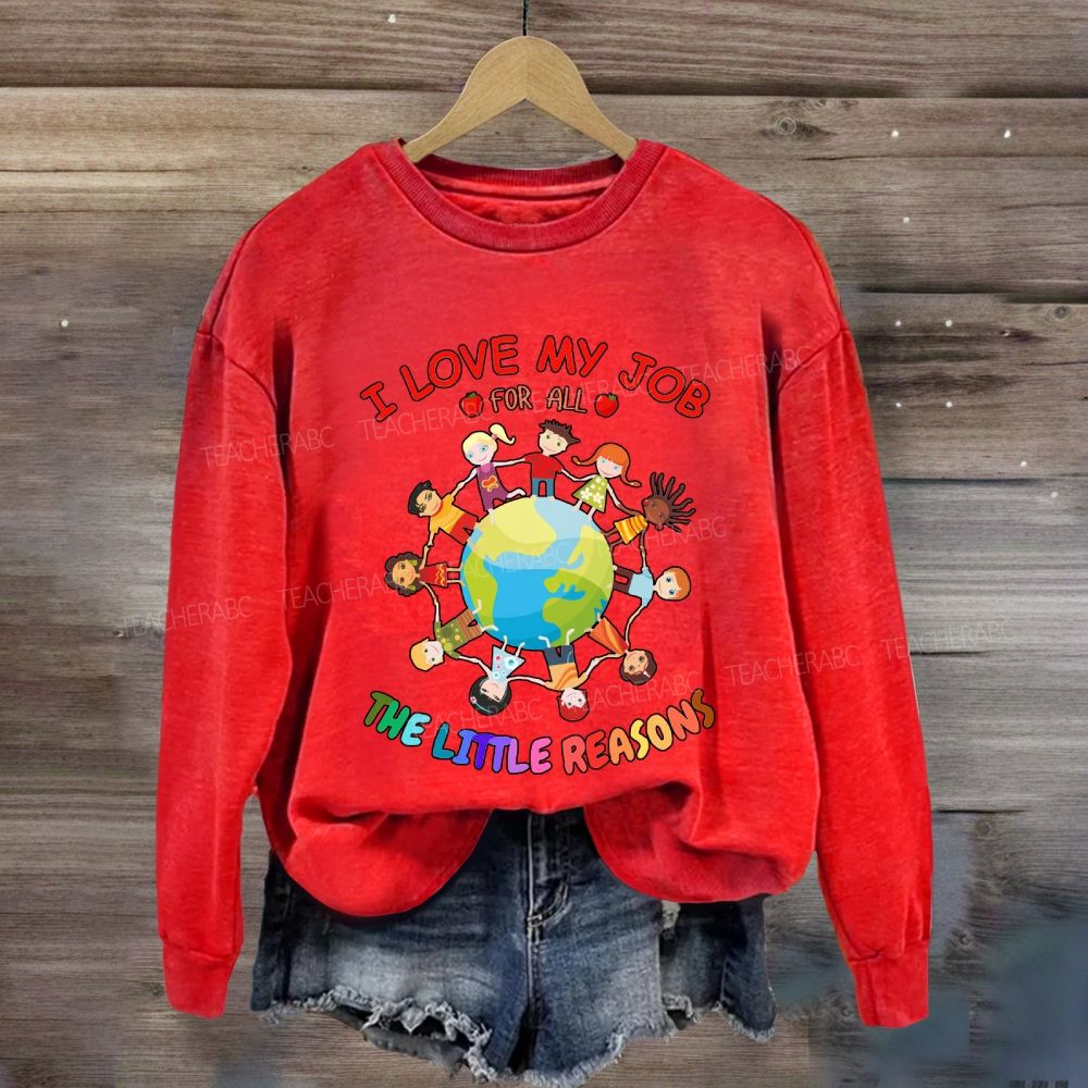 I Love My Job For All The Little Reasons Cute Kids Sweatshirt