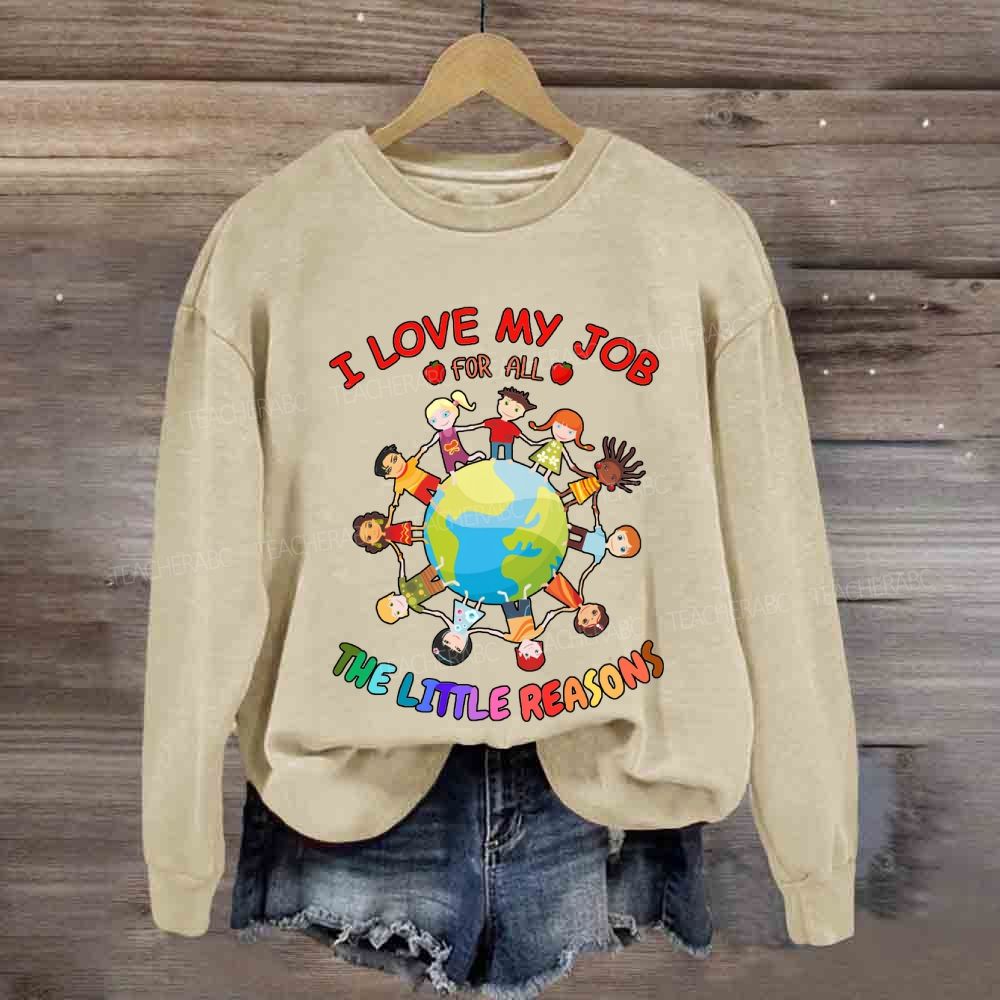 I Love My Job For All The Little Reasons Cute Kids Sweatshirt