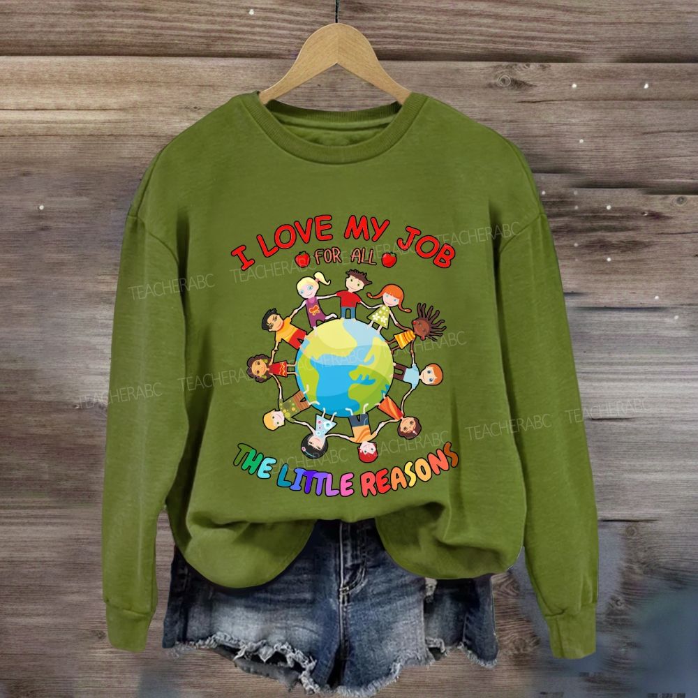 I Love My Job For All The Little Reasons Cute Kids Sweatshirt