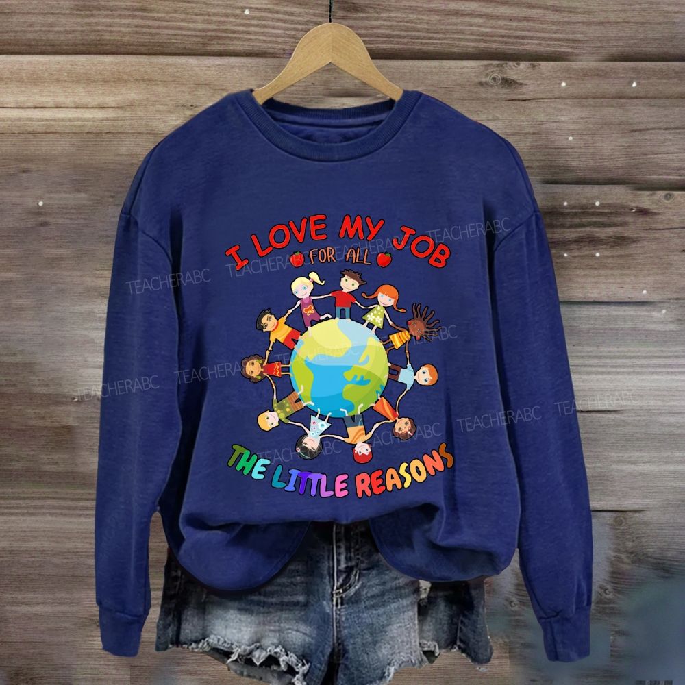 I Love My Job For All The Little Reasons Cute Kids Sweatshirt