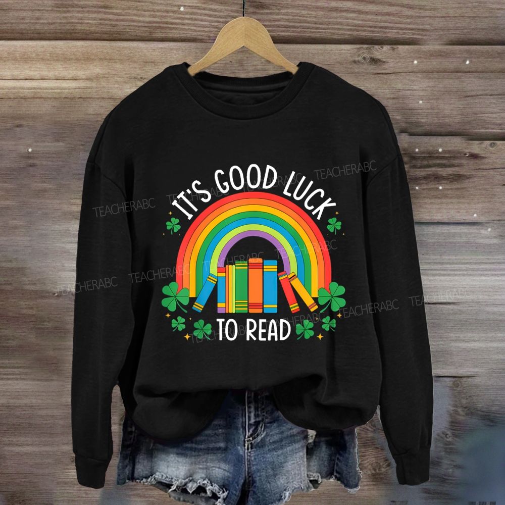 It'S Good Luck To Read Sweatshirt