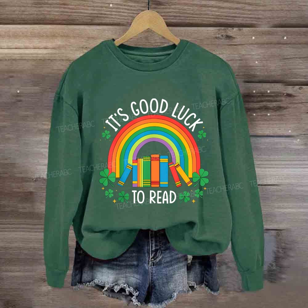 It'S Good Luck To Read Sweatshirt
