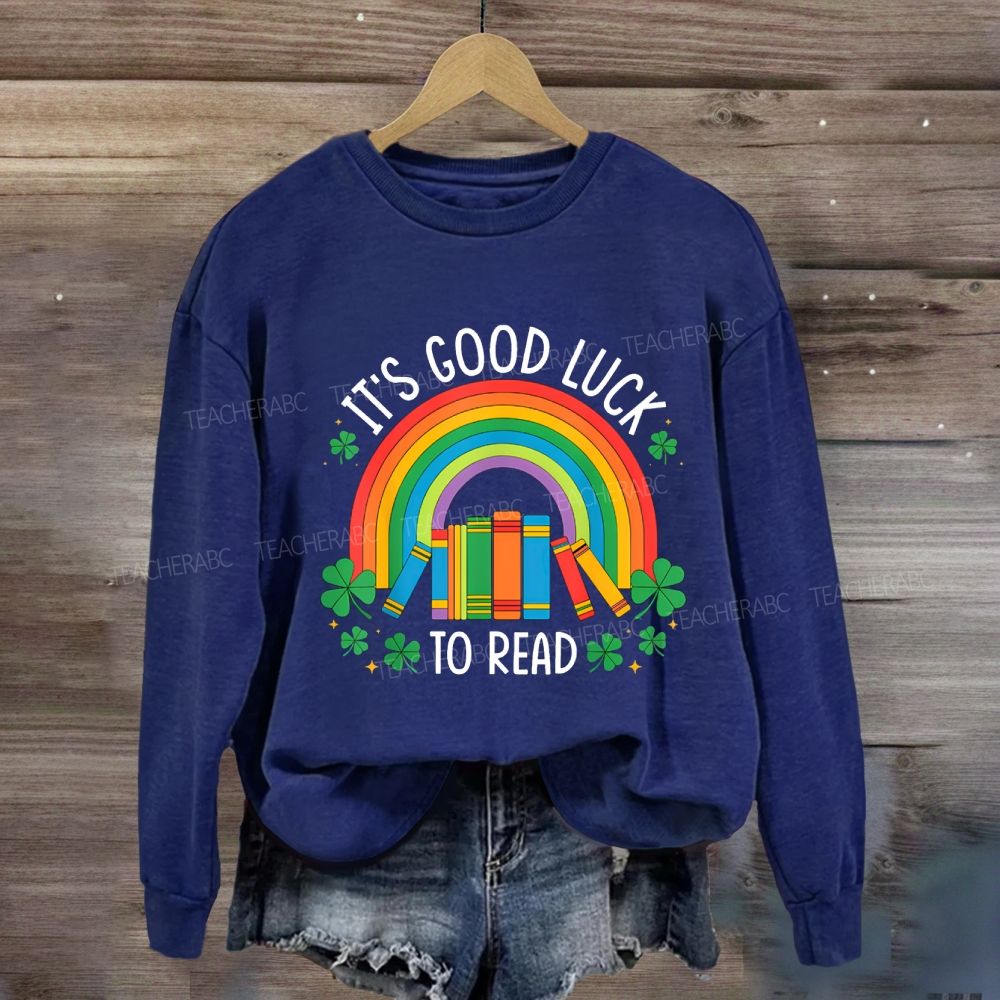 It'S Good Luck To Read Sweatshirt