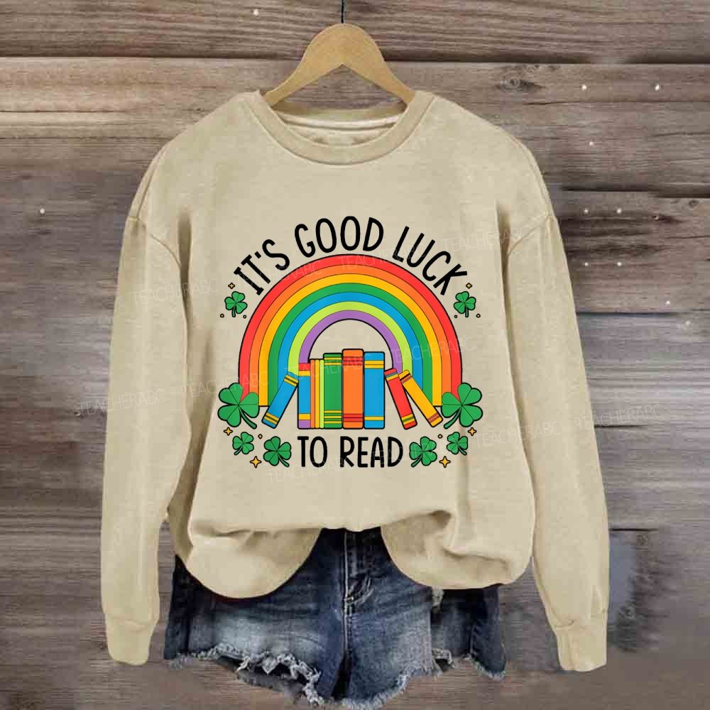 It'S Good Luck To Read Sweatshirt