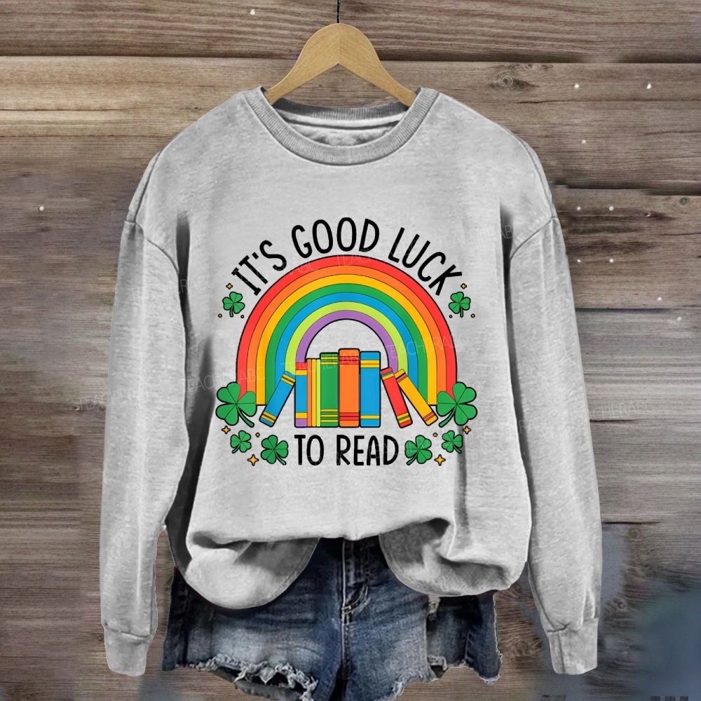 It'S Good Luck To Read Sweatshirt