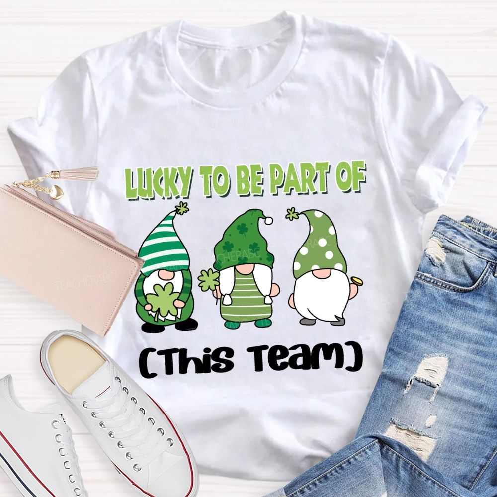 Personalized team name Lucky to Be Part of This Team T-shirt