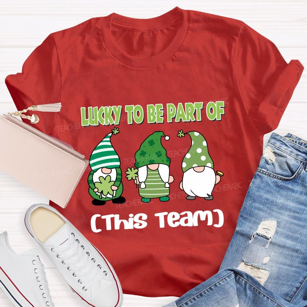 Personalized team name Lucky to Be Part of This Team T-shirt