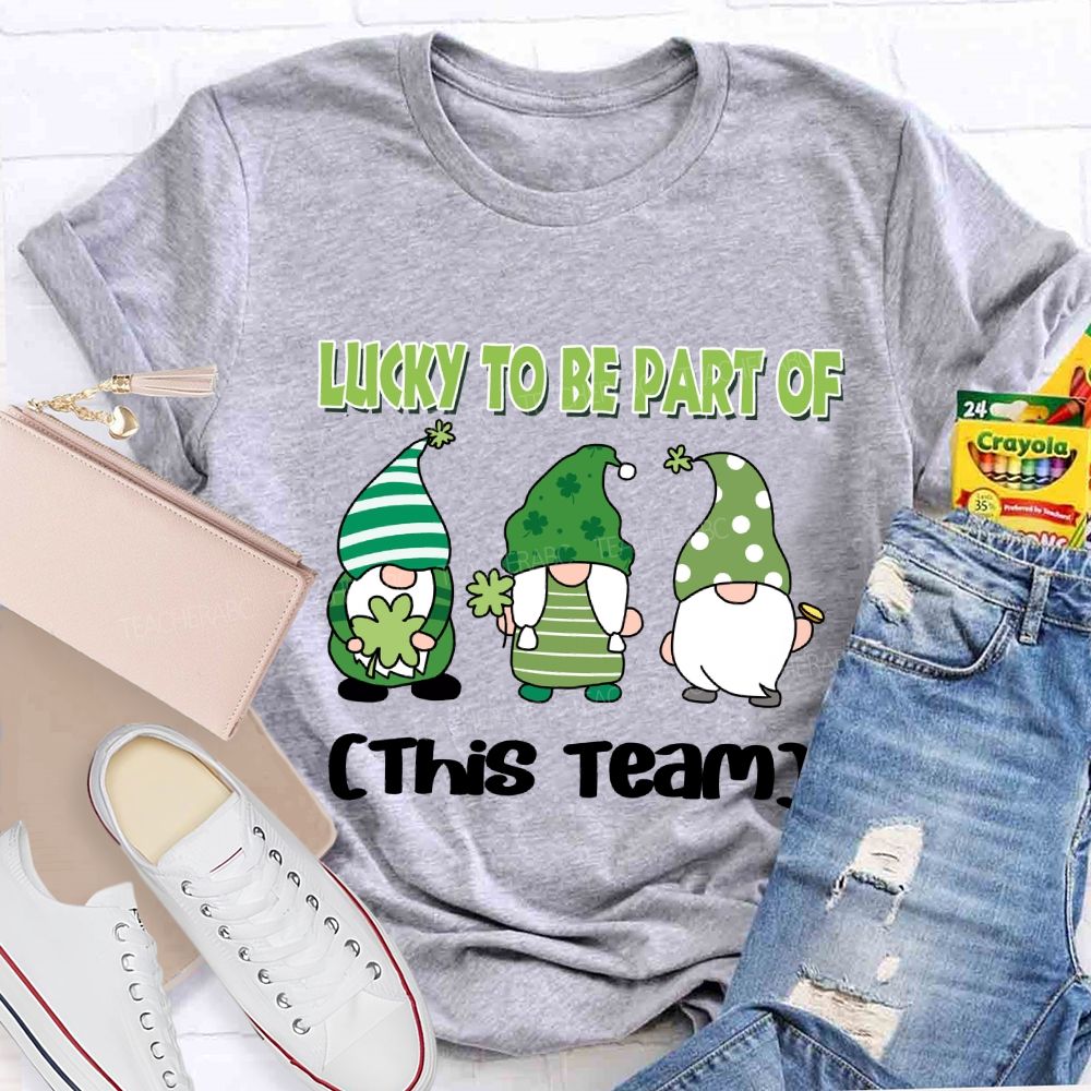 Personalized team name Lucky to Be Part of This Team T-shirt