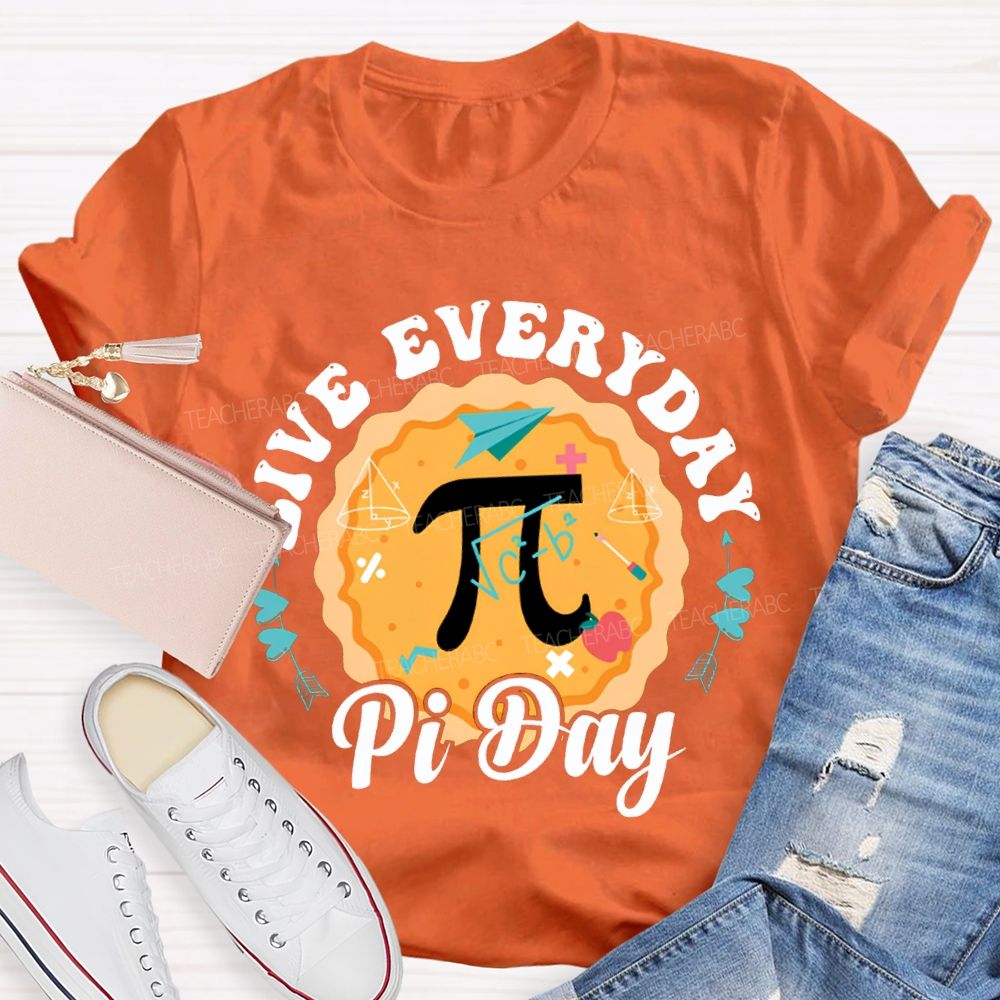 Live Everyday Pi Day Pizza And Pi Math Teacher T-shirt