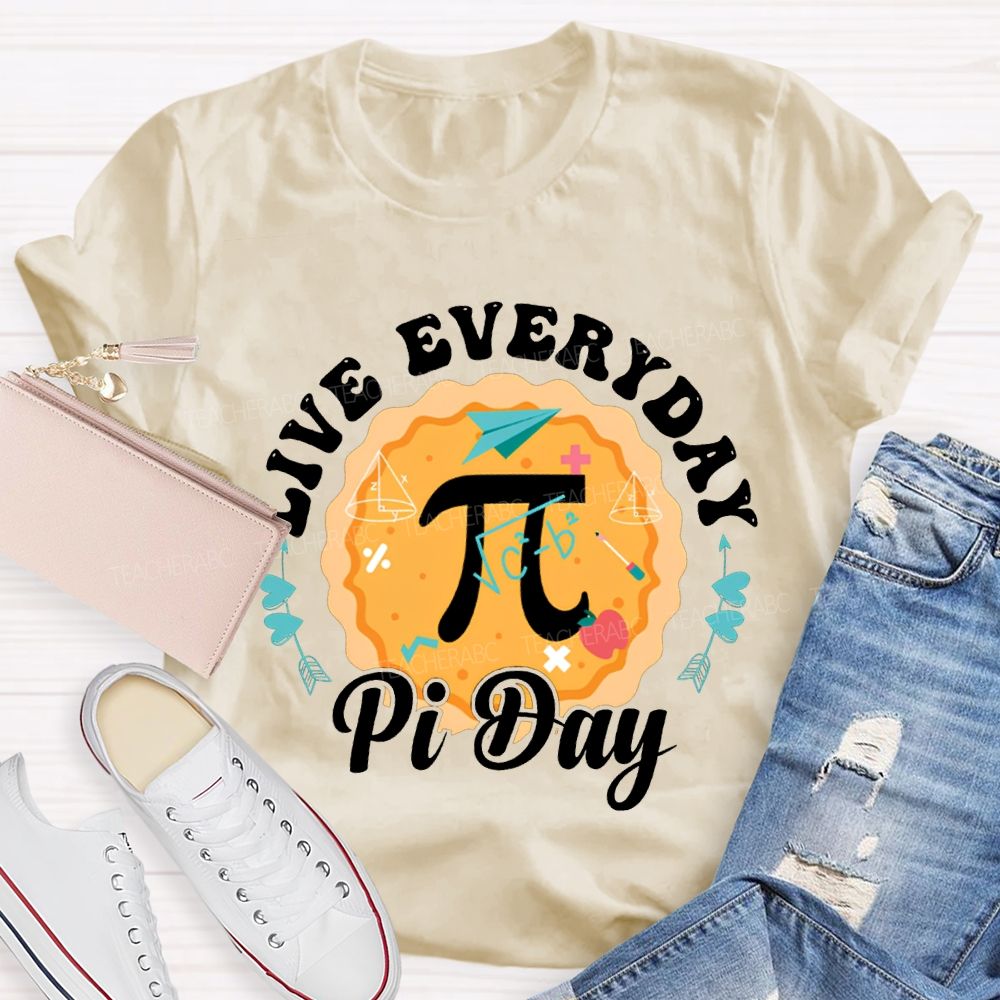 Live Everyday Pi Day Pizza And Pi Math Teacher T-shirt