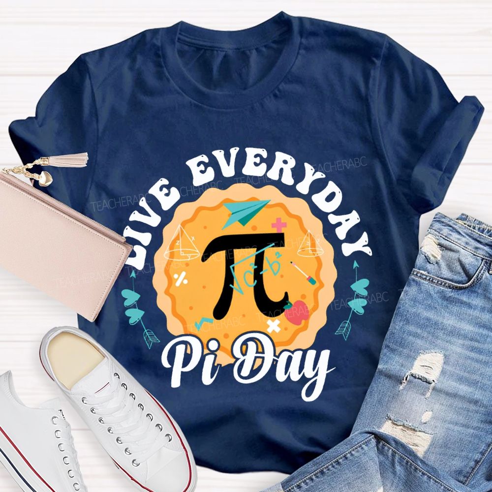 Live Everyday Pi Day Pizza And Pi Math Teacher T-shirt