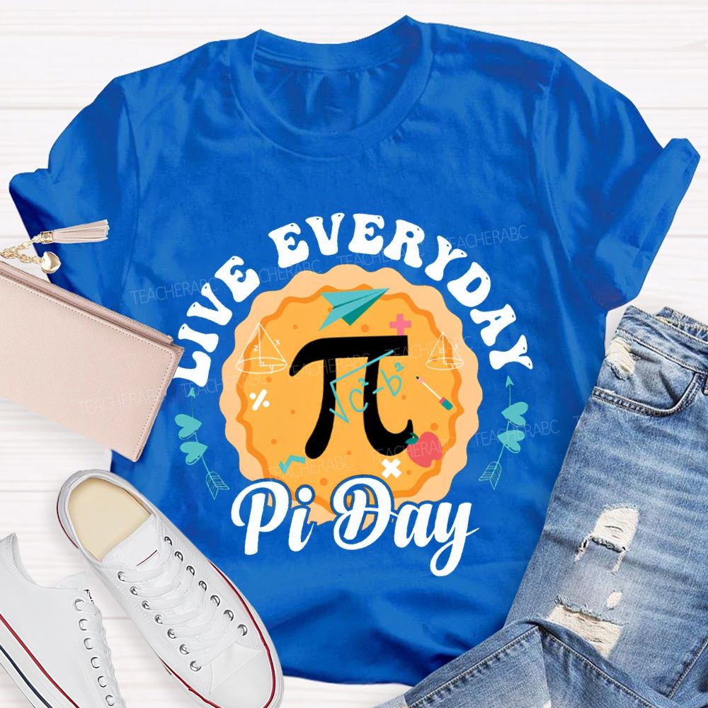 Live Everyday Pi Day Pizza And Pi Math Teacher T-shirt