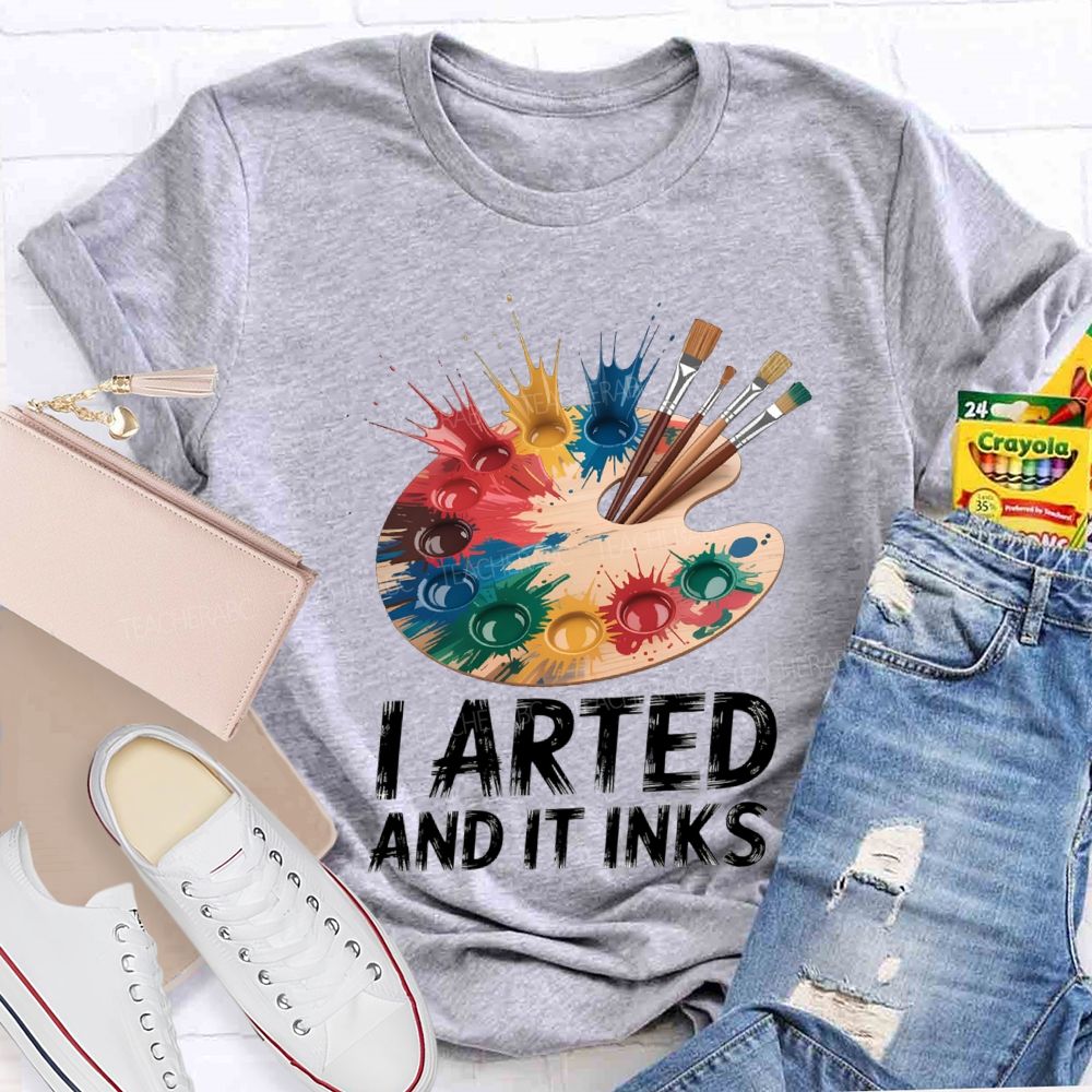 I Arted And It Inks Colored Dye Disc Art Teacher T-shirt