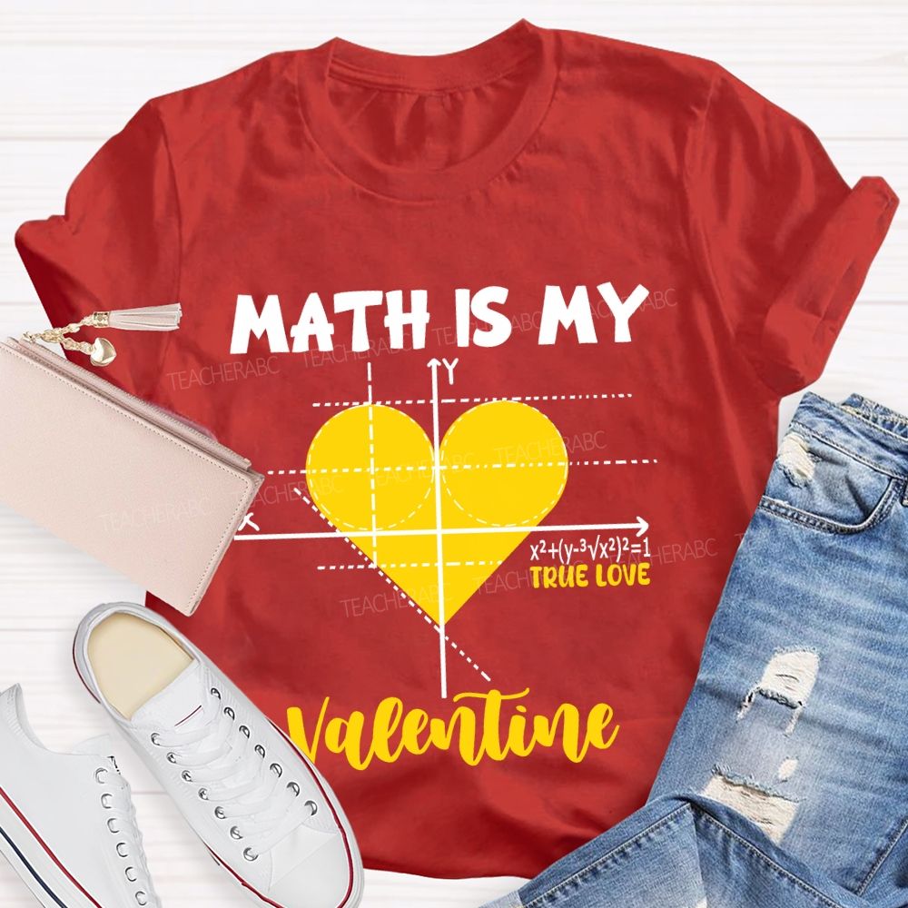 Math Is My Valentine True Love T-shirt
