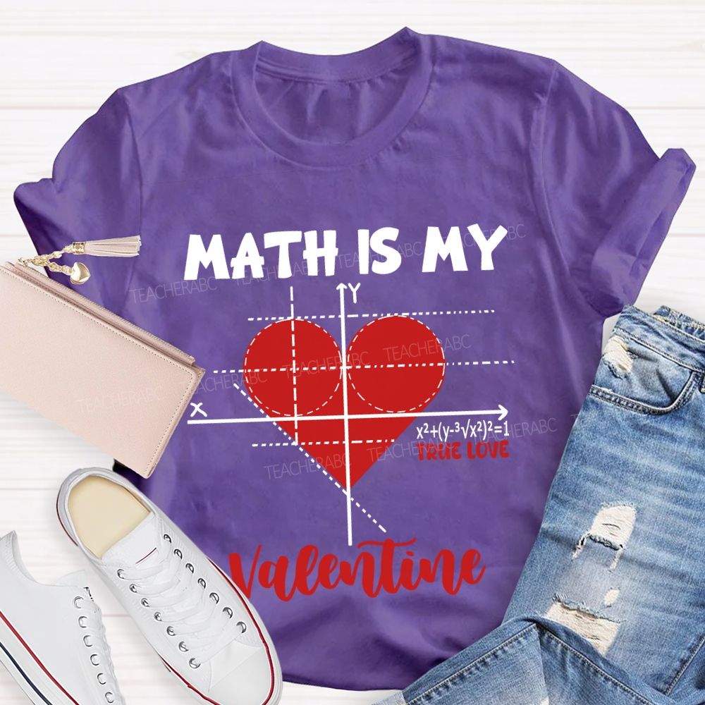 Math Is My Valentine True Love T-shirt