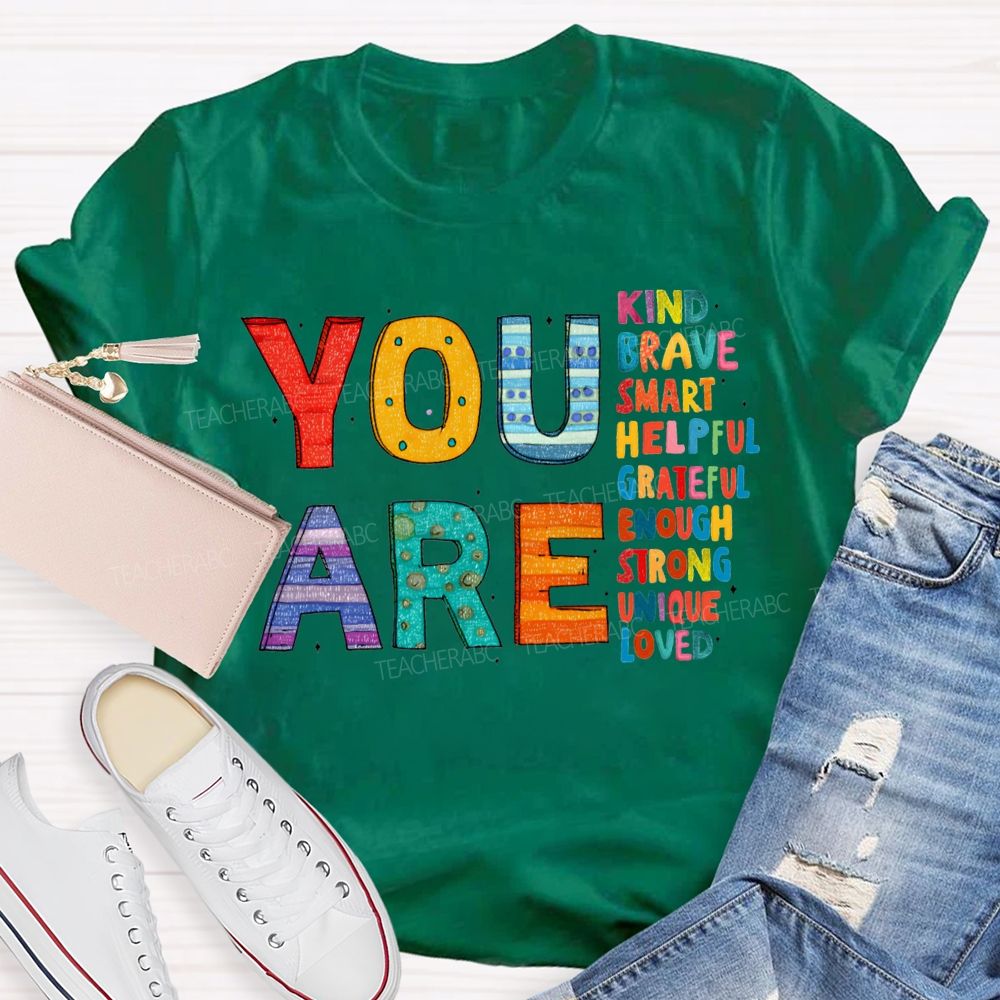 You Are Kind Brave Smart Helpful Grateful Enough Strong Loved T-shirt