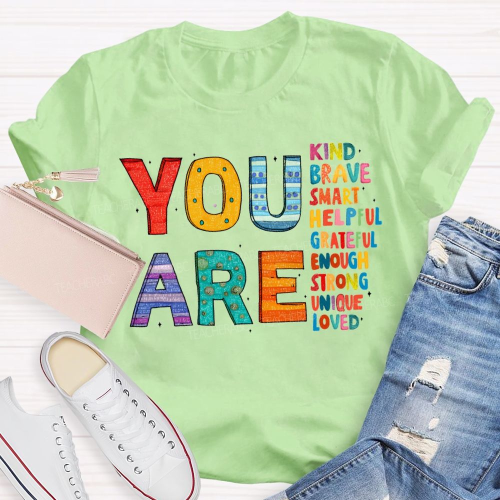 You Are Kind Brave Smart Helpful Grateful Enough Strong Loved T-shirt