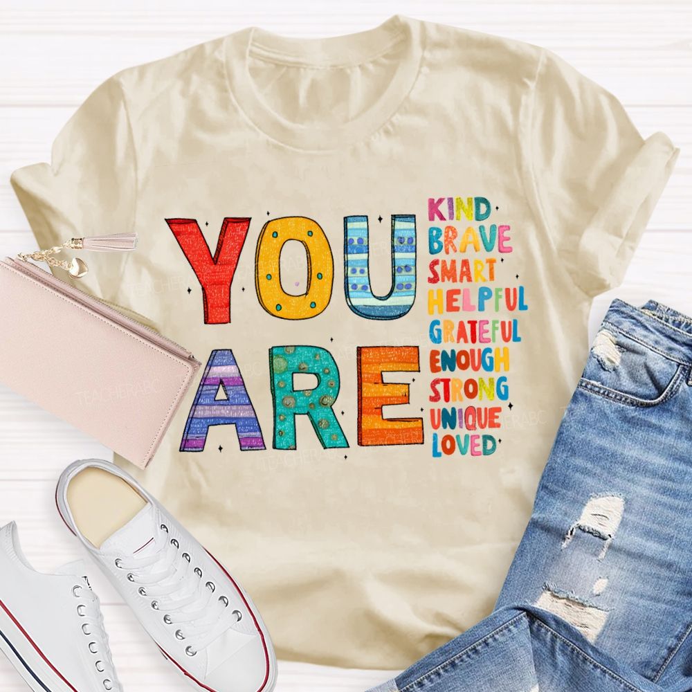 You Are Kind Brave Smart Helpful Grateful Enough Strong Loved T-shirt