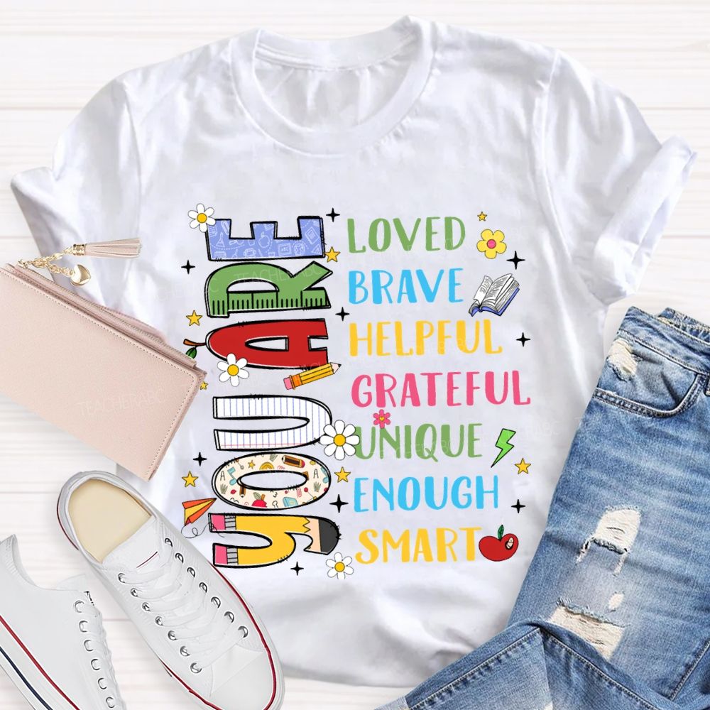 You Are Loved Brave Helpful Grateful Unique Enough Smart T-shirt
