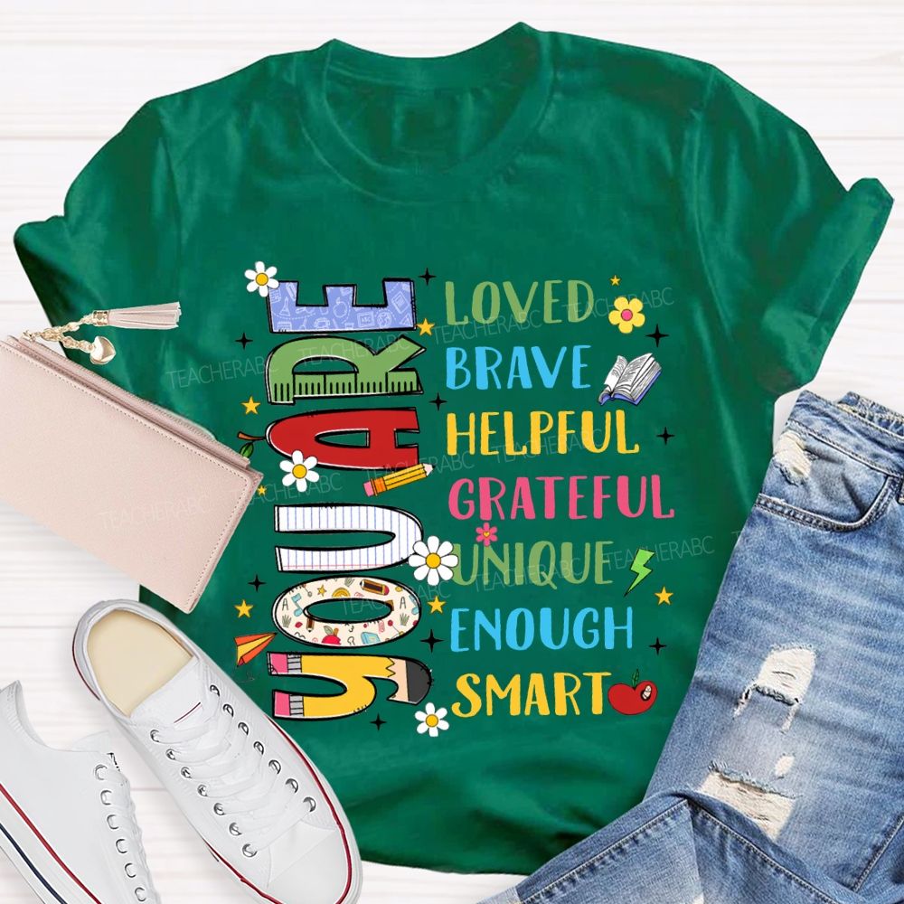 You Are Loved Brave Helpful Grateful Unique Enough Smart T-shirt
