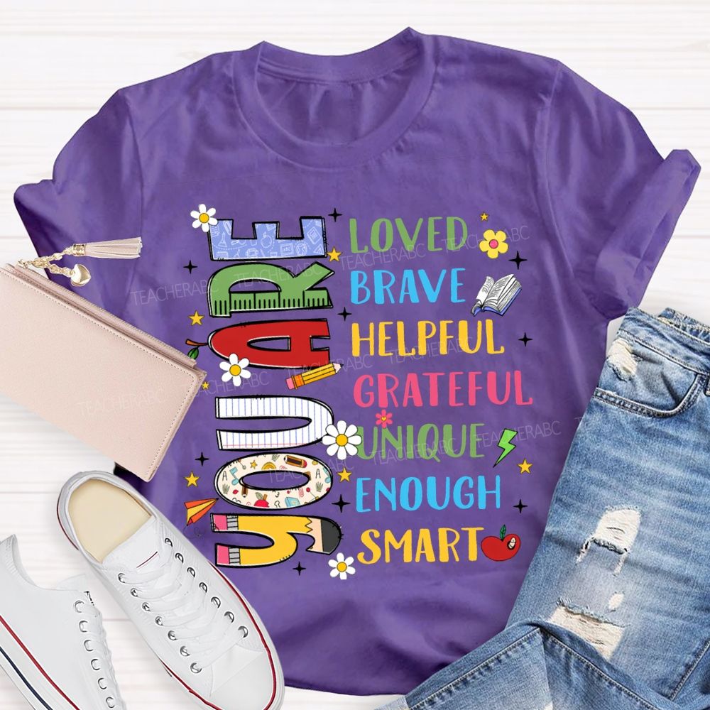 You Are Loved Brave Helpful Grateful Unique Enough Smart T-shirt