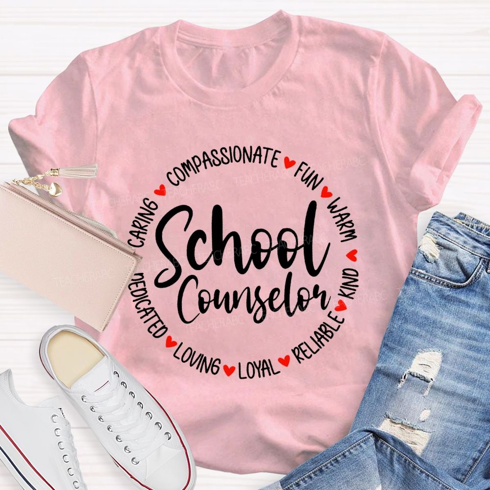 School Counselor Compassionate Fun Warm Kind Reliable Loyal Loving T-shirt