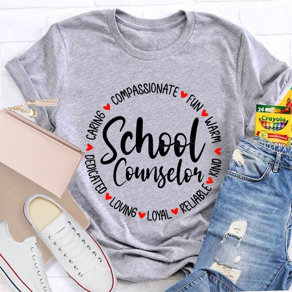 School Counselor Compassionate Fun Warm Kind Reliable Loyal Loving T-shirt