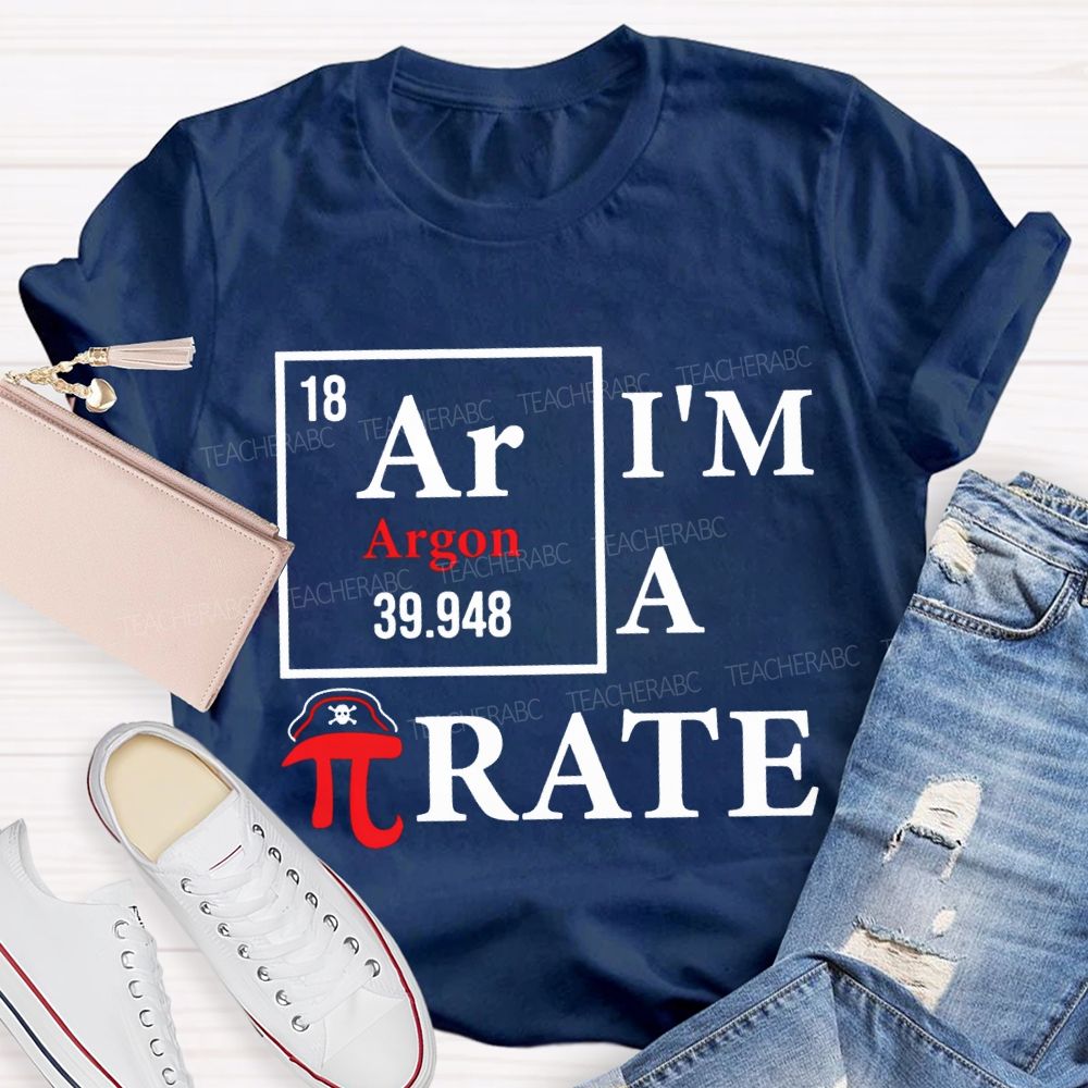 I'M A Pirate Happy Pi Day Math Teacher T-shirt