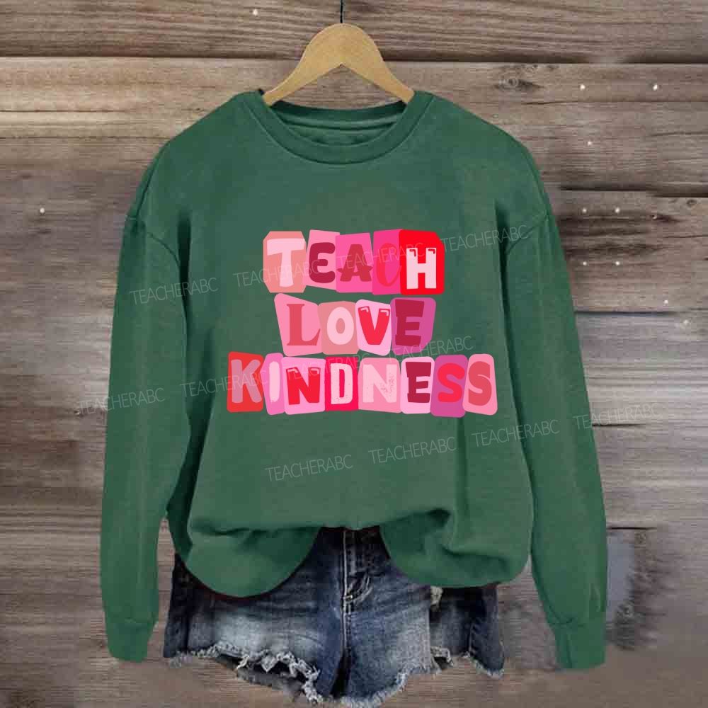 Teach Love Kindness Sweatshirt