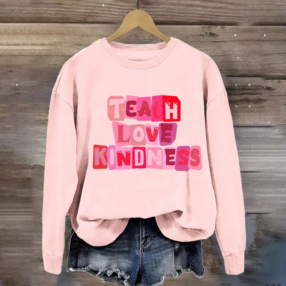 Teach Love Kindness Sweatshirt
