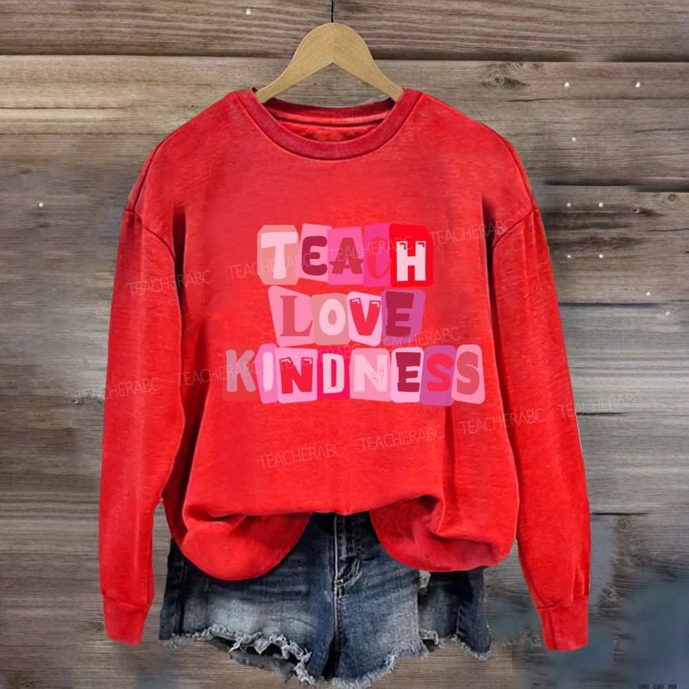 Teach Love Kindness Sweatshirt