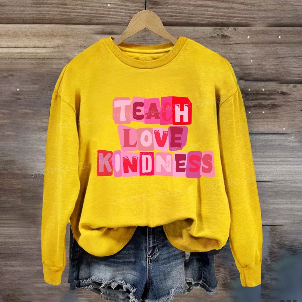 Teach Love Kindness Sweatshirt