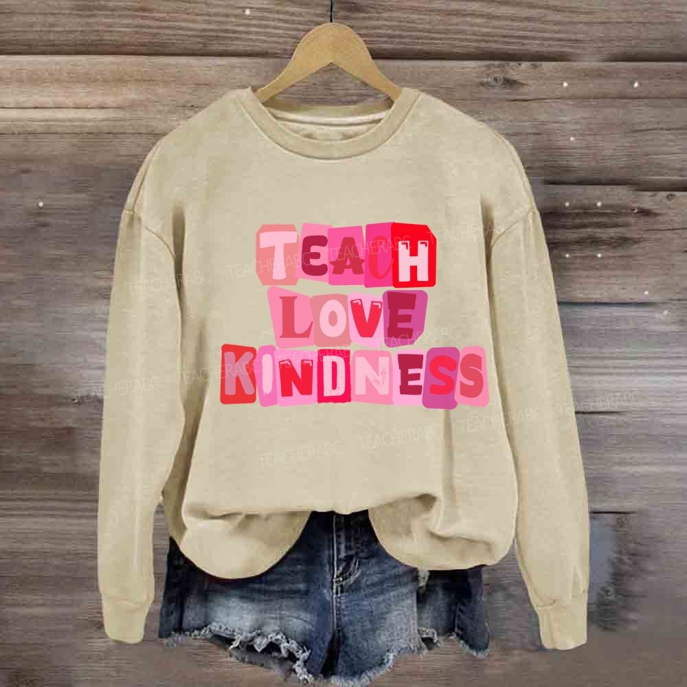 Teach Love Kindness Sweatshirt