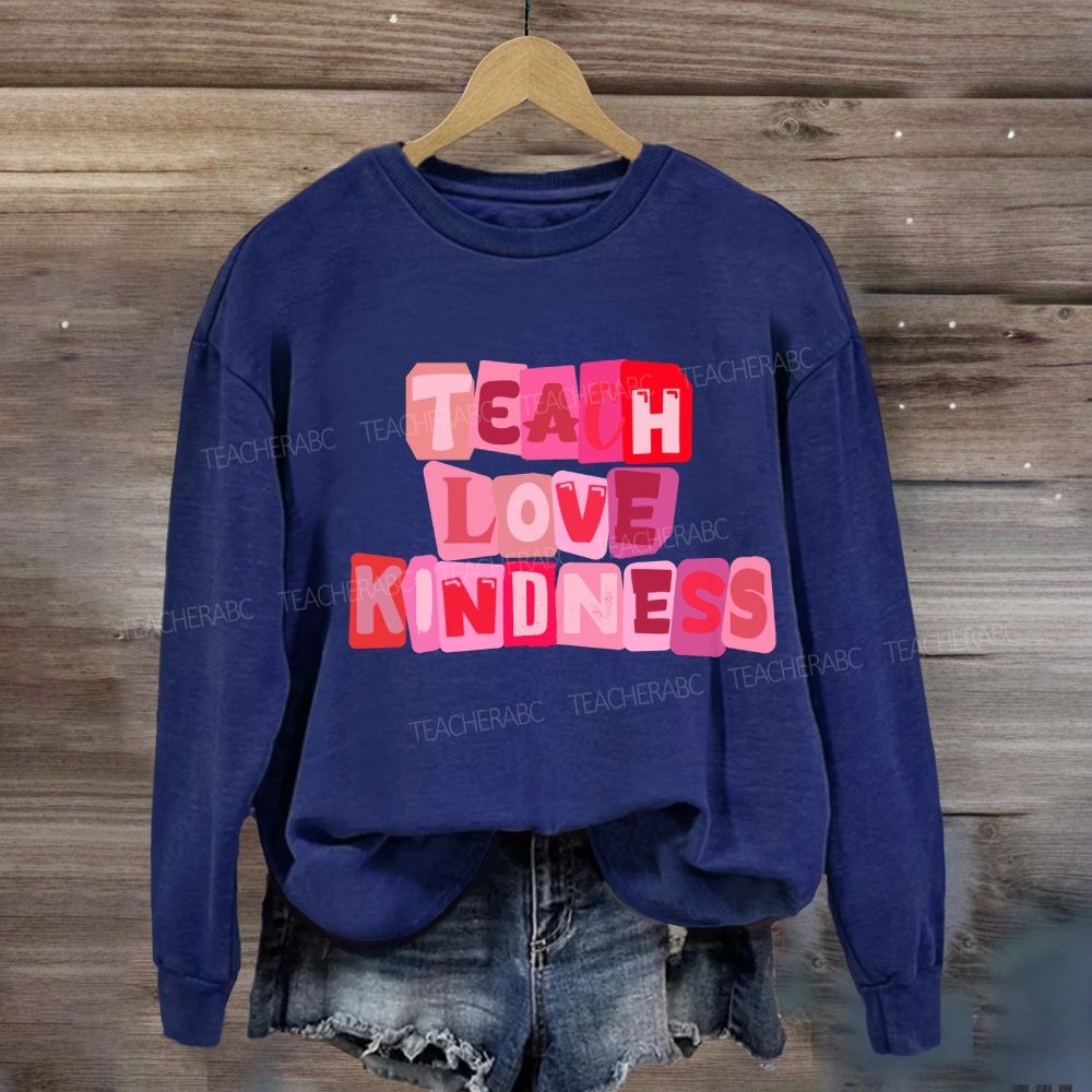 Teach Love Kindness Sweatshirt