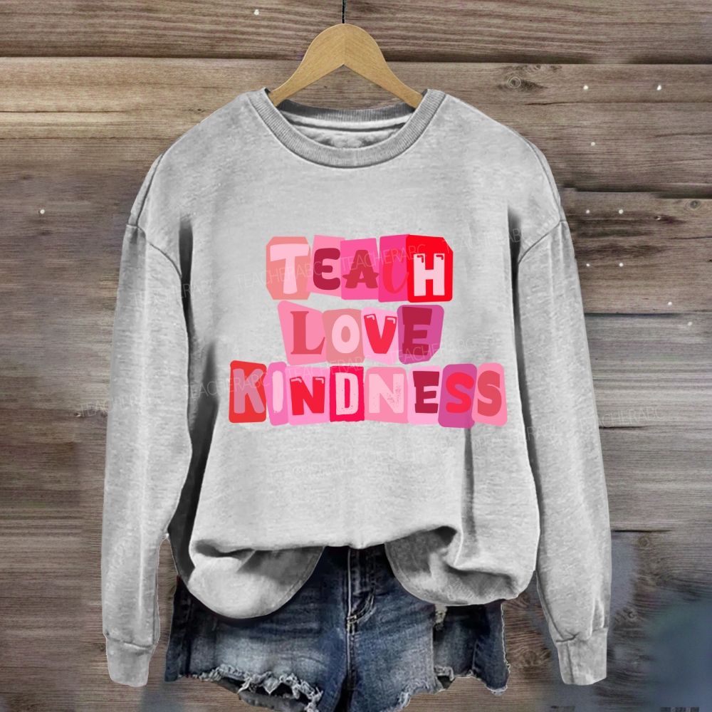 Teach Love Kindness Sweatshirt