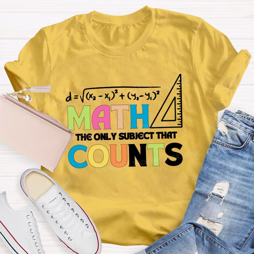 Math The Only Subject That Counts Mathematical Teaching Aids T-shirt