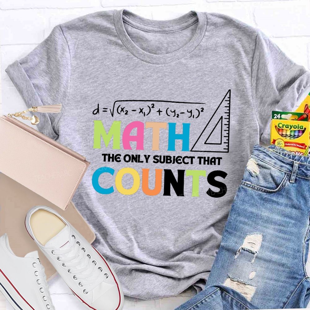 Math The Only Subject That Counts Mathematical Teaching Aids T-shirt