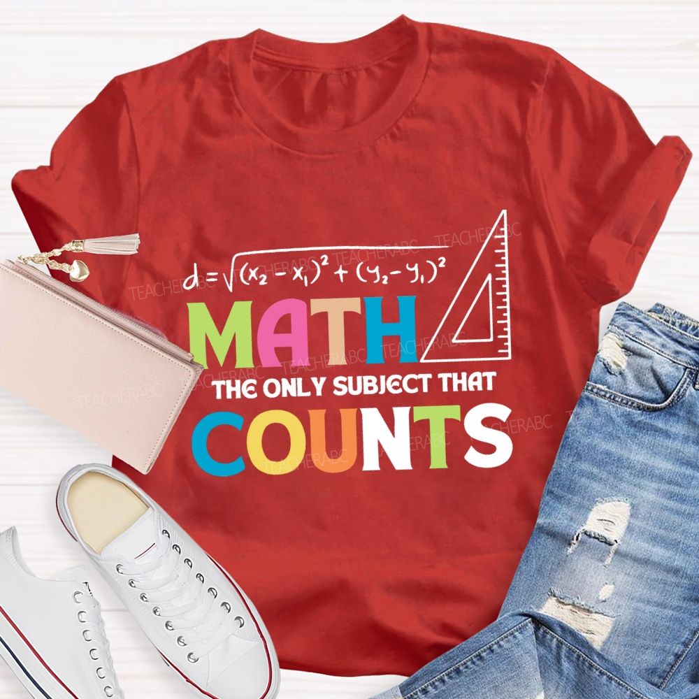 Math The Only Subject That Counts Mathematical Teaching Aids T-shirt