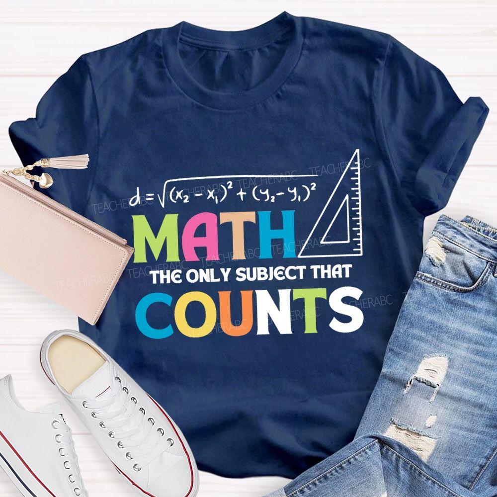 Math The Only Subject That Counts Mathematical Teaching Aids T-shirt