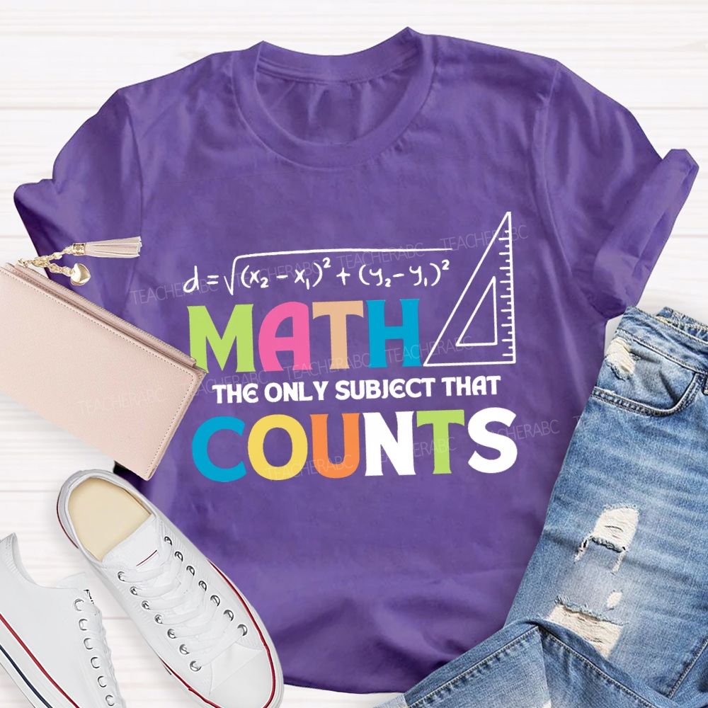 Math The Only Subject That Counts Mathematical Teaching Aids T-shirt