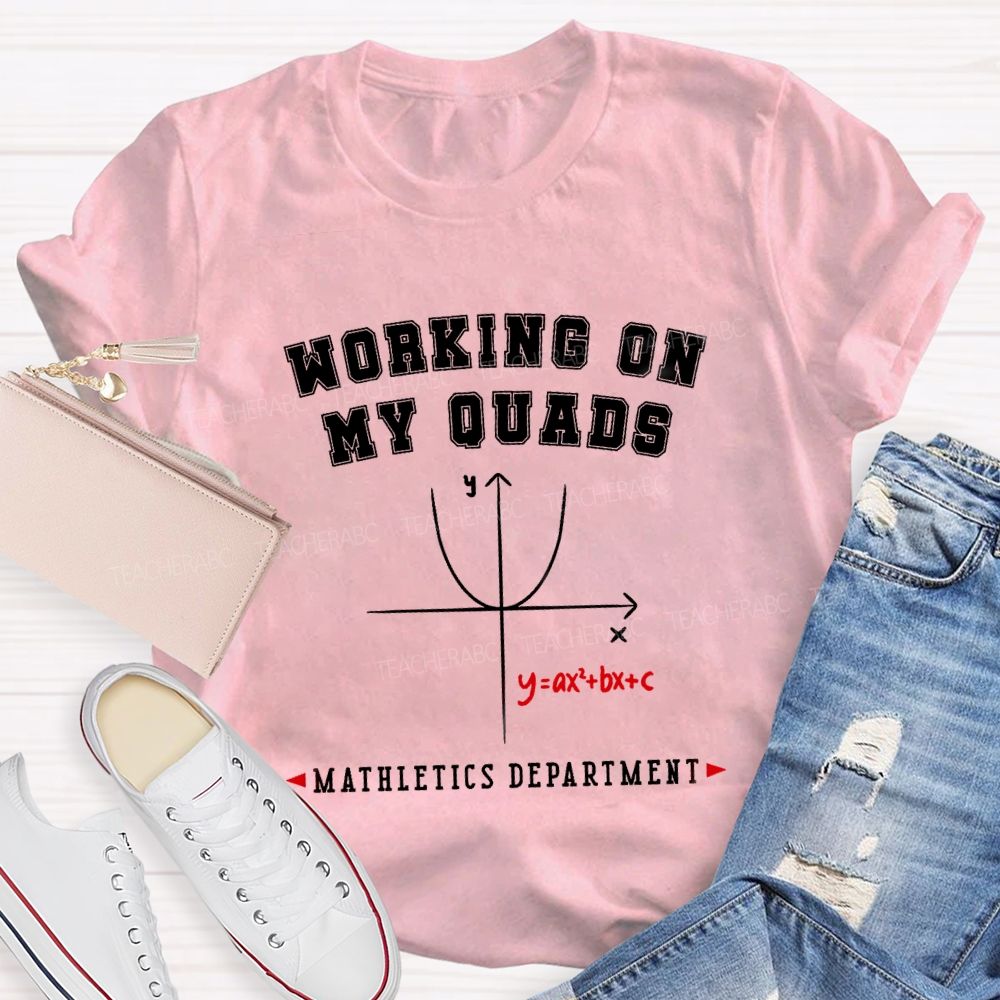Working On My Quads Mathletics Department Math T-shirt