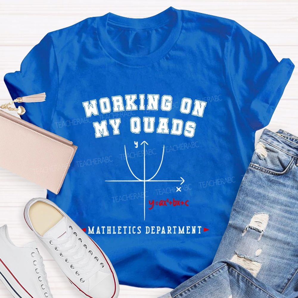 Working On My Quads Mathletics Department Math T-shirt