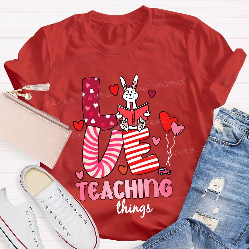 Love Teaching Things T-Shirt
