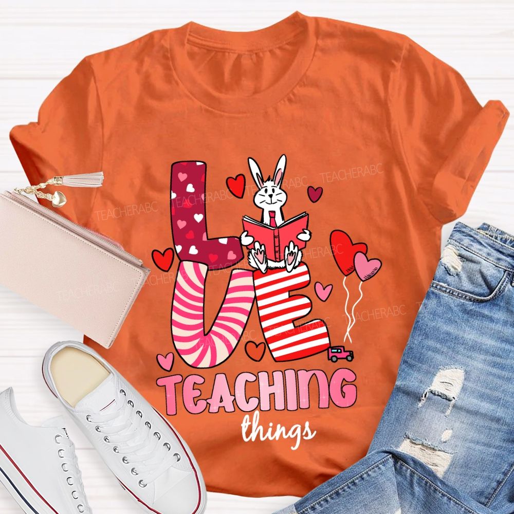Love Teaching Things T-Shirt