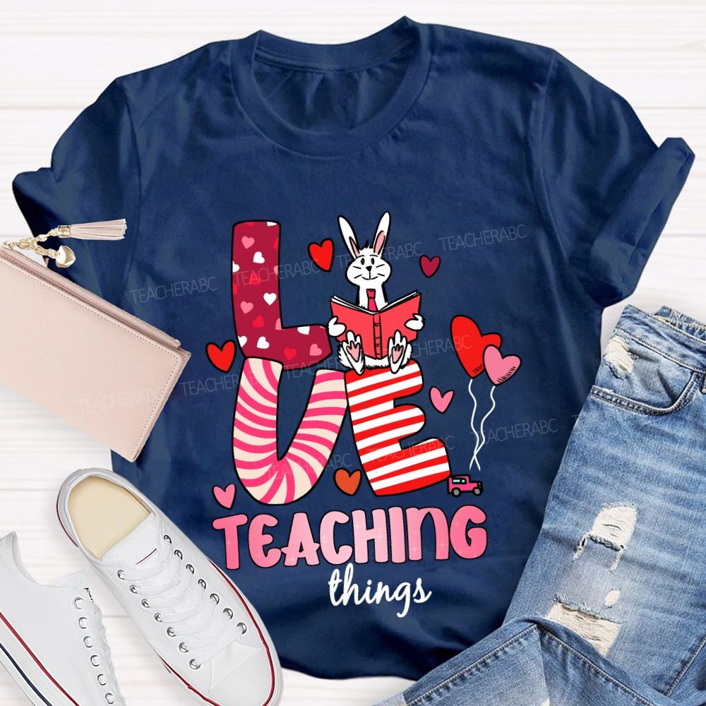 Love Teaching Things T-Shirt