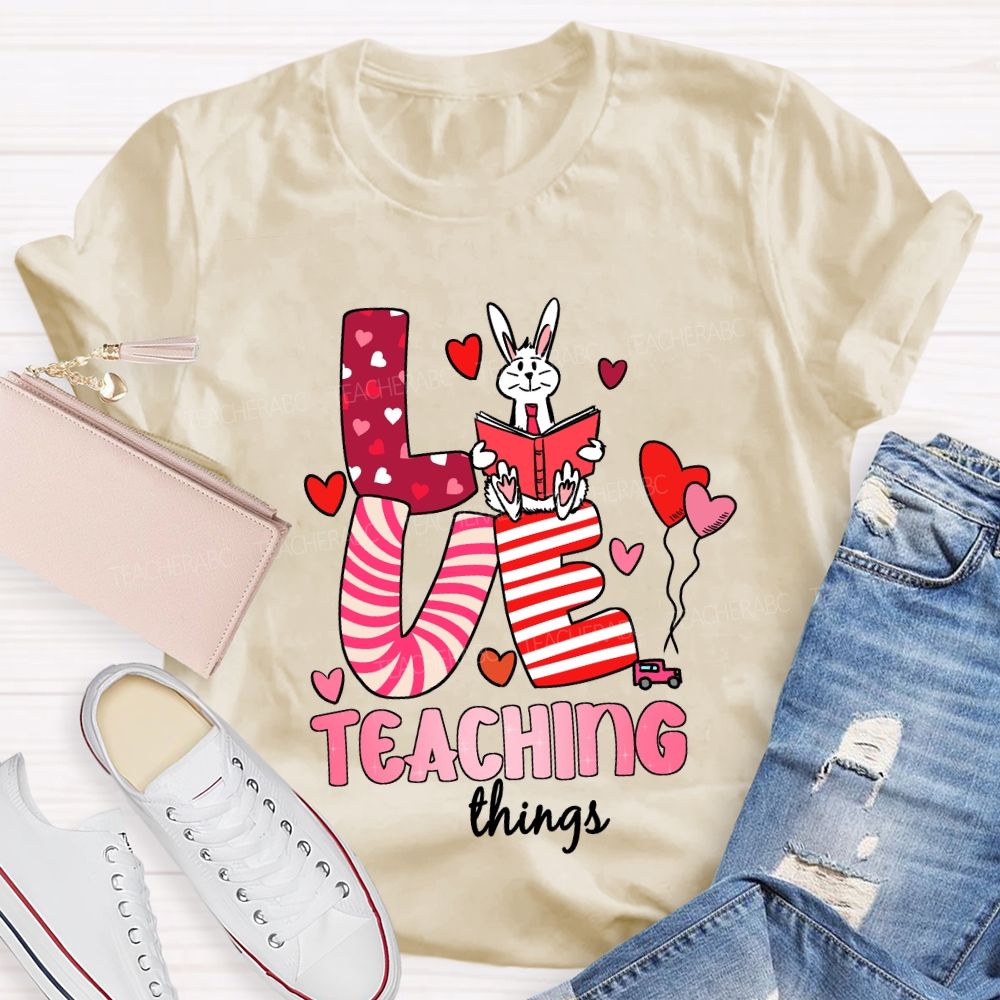 Love Teaching Things T-Shirt