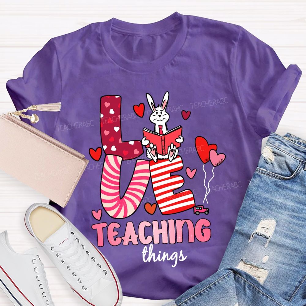Love Teaching Things T-Shirt