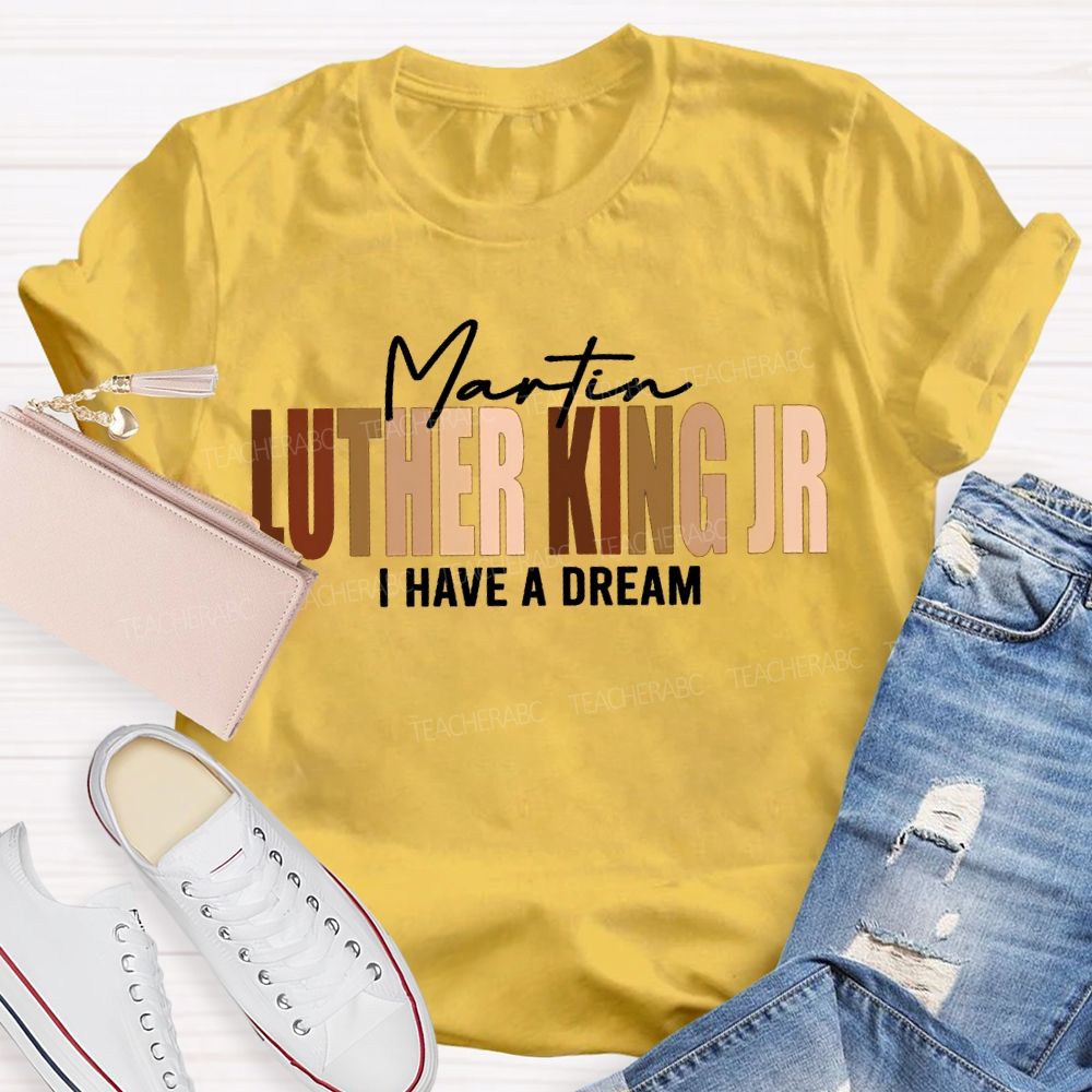 Martin Luther King Jr I Have A Dream T-shirt