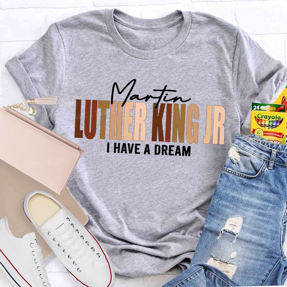 Martin Luther King Jr I Have A Dream T-shirt